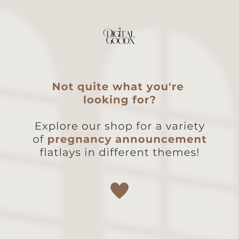 Peut inclure: Graphique cr&egrave;me avec le texte &laquo;&nbsp;Vous ne trouvez pas ce que vous cherchez&nbsp;?&nbsp;&raquo; et &laquo;&nbsp;Explorez notre boutique pour une vari&eacute;t&eacute; de mises en sc&egrave;ne d'annonce de grossesse dans diff&eacute;rents th&egrave;mes&nbsp;!&nbsp;&raquo; Un c&oelig;ur brun est en bas.