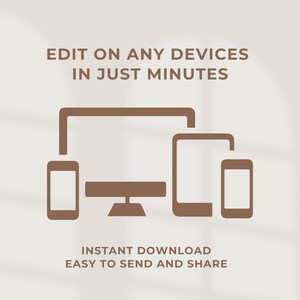 May include: A digital graphic featuring brown silhouettes of a smartphone, tablet, desktop computer, and another smartphone. The text reads "EDIT ON ANY DEVICES IN JUST MINUTES" and "INSTANT DOWNLOAD EASY TO SEND AND SHARE."