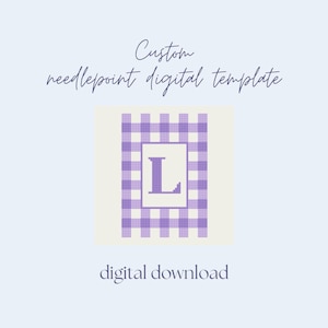 May include: A digital template for needlepoint featuring a purple gingham pattern with a white square in the center. The letter "L" is stitched in purple within the square. The words "Custom needlepoint digital template" and "digital download" are written in cursive.