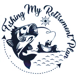 Fishing Retirement Plan Decal, Fish Sticker, Fishing Decal Sticker, Tumbler, Gift for Dad, Laptop Decal/Water Bottle/Car, Choose Color/Size