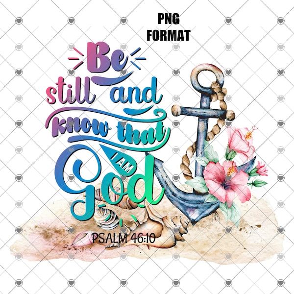 Be Still and Know that I am God PNG, printable design Bible Verse, Psalm 46:10, Christian PNG sublimation, Digital Download for Sublimation
