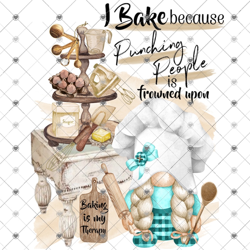 May include: A humorous illustration with baking-themed elements and a gnome chef. The text says "I Bake because Punching People is frowned upon" and "Baking is my Therapy". The gnome is in a chef's hat and holds a wooden spoon.