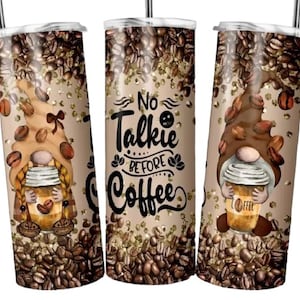 Coffee Gnomes Tumbler Sublimation Transfer, No Talkie Before Coffee, Ready to Press, 20 oz Straight Tumbler, Coffee Transfer for Tumbler