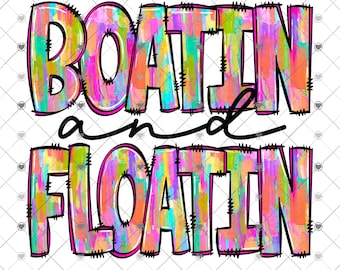 May include: A colorful graphic design with the words "BOATIN" and "FLOATIN" in large, outlined letters. The letters are filled with a vibrant watercolor effect in shades of pink, orange, yellow, and teal, perfect for summer.