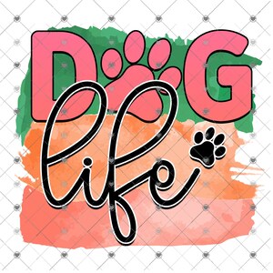 Dog Life Paw Print Sublimation Transfer, Ready to Use, Dogs Sublimation, Dog Lover Sublimation, Dog Owner, Dog Mom Printed Design Transfer