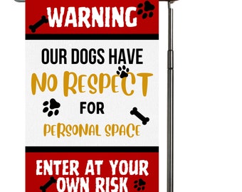 May include: A red and white garden flag with black text that reads "Warning: Our dogs have no respect for personal space. Enter at your own risk." The flag has paw prints and bone graphics.