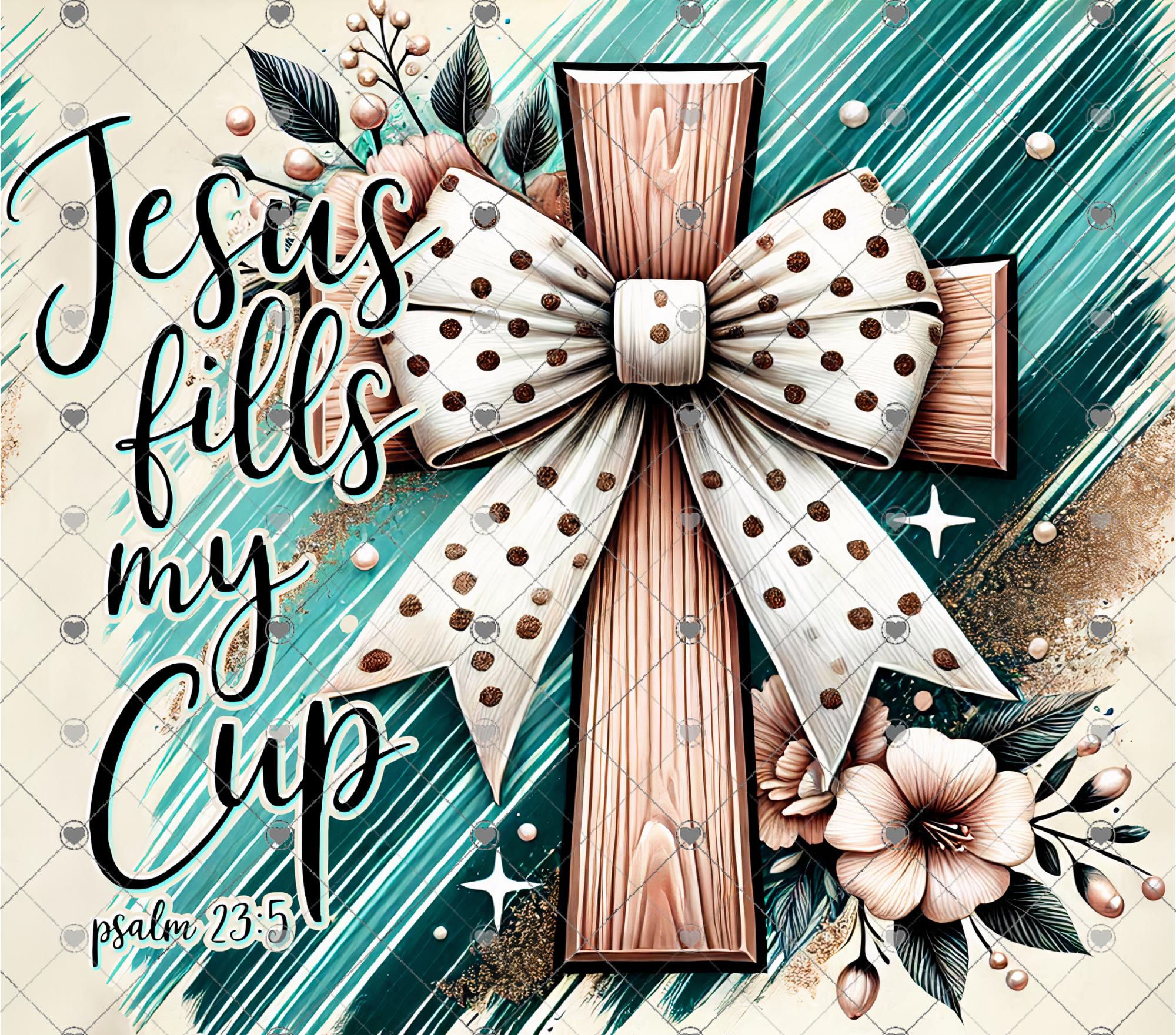 Jesus Fills My Cup Tumbler Wrap Ready to Press Sublimation Transfer ...