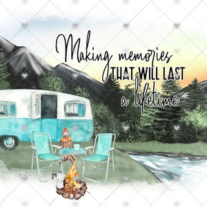 Camper Making Memories Sublimation Transfer, Ready to Press Sublimation Image, Camp, Outdoors, Camping Gift, Travel Trailer, DIY Shirt, Camp image 1