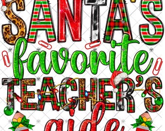 May include: A festive Christmas-themed design featuring the text "Santa's favorite teacher's aide" in red, green, and black plaid with glitter accents. The design includes a Santa hat, a pencil, and a string of Christmas lights.