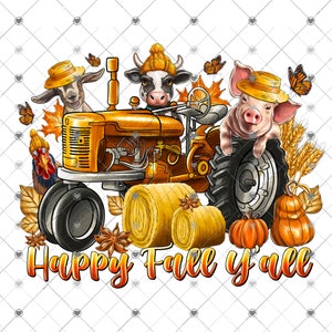 May include: A vintage orange tractor with a cow, goat, and pig on it. The tractor is surrounded by hay bales, pumpkins, and fall leaves. The text "Happy Fall y'all" is written below the tractor.