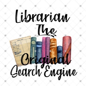 May include: A watercolor illustration of a stack of books with a vintage library card, with the text "Librarian The Original Search Engine".