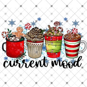 Christmas Coffee Drink Sublimation Transfer, Ready to Press, Current Mood Coffee Lover Transfer, Hot Cocoa, Hot Chocolate, Ready to Use