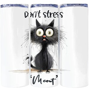 Don&#39;t Stress Meowt Cat Tumbler Wrap Sublimation Transfer - Ready to Press - 20 oz Straight - Cats Tumbler Wrap, Kitty, Cats, Kitten, Kitties