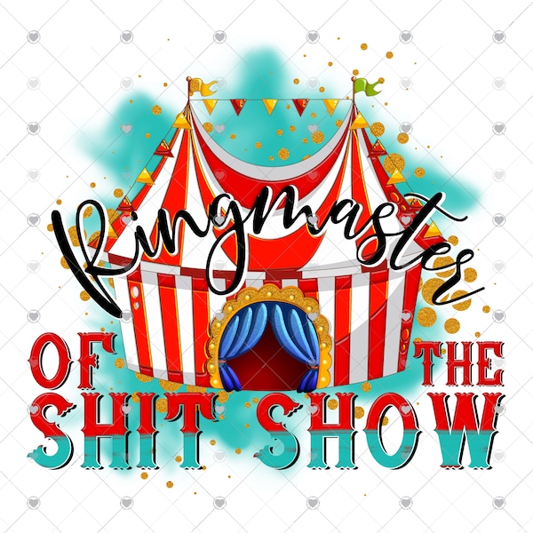 Ringmaster of the Sh*t Show Sublimation Transfer - Printed, Ready to Use, Funny Sublimation Design Transfer, Sublimation Image, Adult Shirt