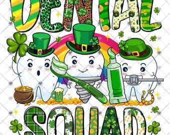May include: A whimsical graphic featuring the words "DENTAL SQUAD" with a St. Patrick's Day theme. The design includes cartoon teeth wearing leprechaun hats, a toothbrush, toothpaste, a pot of gold, and shamrocks. The background is white.