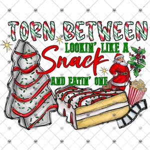 Torn Between Lookin&#39; Like a Snack and Eatin&#39; One Christmas Sublimation Transfer, Ready to Press, Humorous Holiday Transfer, Funny Christmas