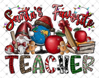 May include: A colorful Christmas-themed design featuring the text "Santa's Favorite Teacher" with a gnome, a globe, an apple, gingerbread men, a pencil, books, and ornaments.