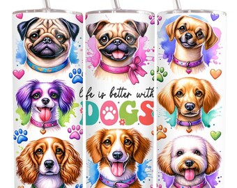 Life is Better with Dogs Tumbler Sublimation Wrap - Ready to Press Sublimation Transfer, 20 oz Straight Tumbler Wrap, Dog Paw Print Transfer