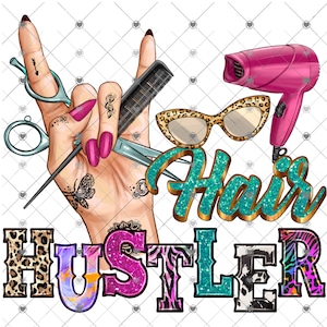 Hair Hustler Hairdresser Sublimation Transfer Ready to Press, Hairdresser Gift, Cosmetologist, Hair, Hair Cut, Hair Dresser Gift, Scissors