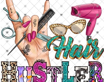 Hair Hustler Hairdresser Sublimation Transfer Ready to Press, Hairdresser Gift, Cosmetologist, Hair, Hair Cut, Hair Dresser Gift, Scissors