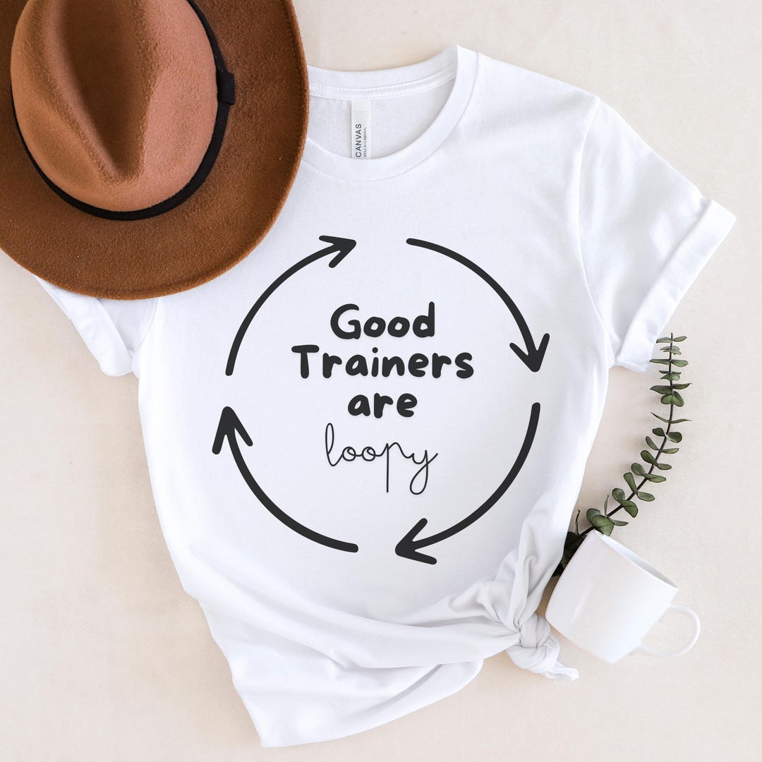 Good Trainers Are Loopy