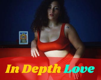 In Depth Love Reading, Detailed Love Reading, Relationship Love Reading, Psychic Love Tarot Reading