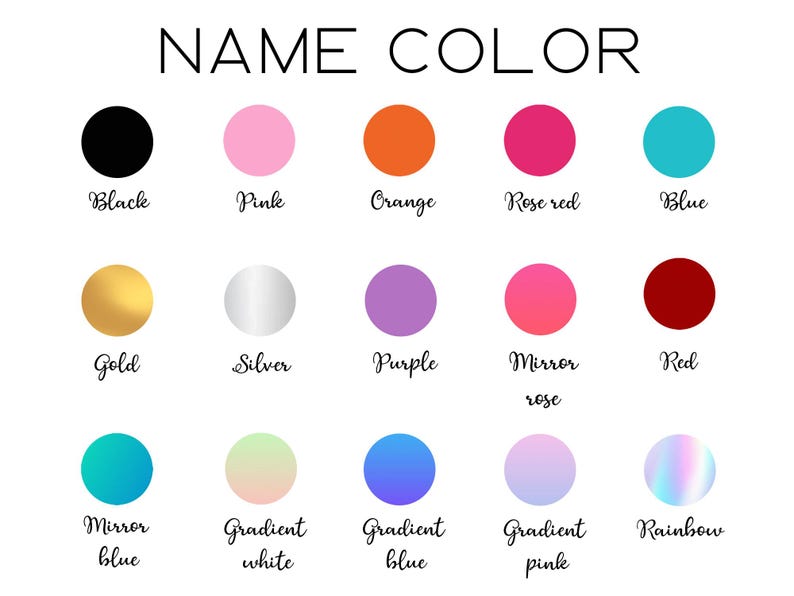 May include: A chart displaying 15 colour options for a name. The colours include black, pink, orange, rose red, blue, gold, silver, purple, mirror rose, red, mirror blue, gradient white, gradient blue, gradient pink, and rainbow.