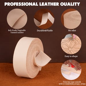 May include: Close-up of a roll of light brown leather. The leather is described as "Belt Grade Vegetable Tanned Leather" and is shown to be durable, pliable, easy to shape, and odorless.
