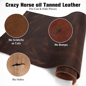 May include: A close-up of Crazy Horse oil tanned leather. The dark brown leather is pre-cut and hide pieces. The image highlights the leather's quality, with text indicating "No Scratches or Cuts," "No Bumps," and "No Holes."