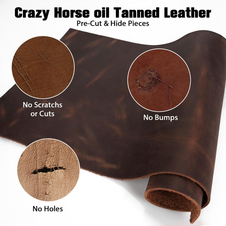 May include: A close-up of Crazy Horse oil tanned leather. The dark brown leather is pre-cut and hide pieces. The image highlights the leather's quality, with text indicating "No Scratches or Cuts," "No Bumps," and "No Holes."