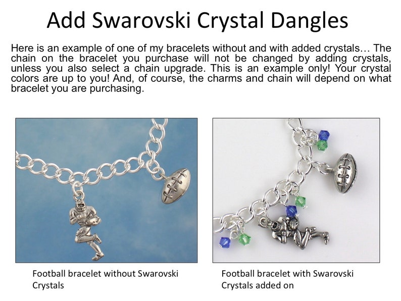 May include: Two silver charm bracelets, one with and one without clear crystals. Both bracelets feature a football charm and a football player charm. The text "Add Swarovski Crystal Dangles" is at the top of the image. The text "Football bracelet without Swarovski Crystals" is below the left bracelet. The text "Football bracelet with Swarovski Crystals added on" is below the right bracelet.