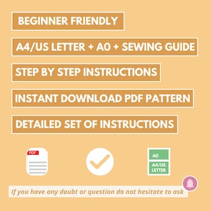 May include: A graphic with a yellow background and white text boxes. The text boxes list the features of a digital sewing pattern: Beginner Friendly, A4/US Letter + A0 + Sewing Guide, Step by Step Instructions, Instant Download PDF Pattern, Detailed Set of Instructions. There is a checkmark icon, a PDF icon, and a notification bell icon. The text at the bottom reads: If you have any doubt or question do not hesitate to ask.