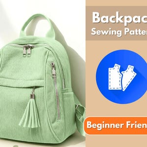 May include: A light green corduroy backpack with silver zips, a top handle, and a matching tassel on the front pocket. The image includes text reading Backpack Sewing Pattern and Beginner Friendly, with a blue icon showing pattern pieces.