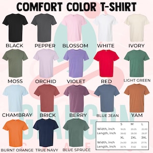 May include: A chart showing the different colors of t-shirts available in the Comfort Colors brand. The chart shows the color names and the measurements for each size, including small, medium, large, extra large, 2XL, and 3XL. The measurements are in inches.