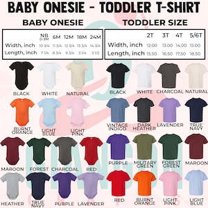 May include: Chart showing size and color options for baby onesies and toddler t-shirts.  The chart includes sizes from newborn to 24 months for onesies and sizes 2T to 5/6T for t-shirts.  Colors include black, white, natural, burnt orange, light blue, light pink, vintage indigo, dark heather, lavender, true navy, maroon, forest green, charcoal, red, purple, military green, and heather.