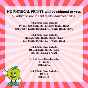 May include: A pink and white graphic with a red heart and the text "NO PHYSICAL PRINTS will be shipped to you. All artworks are instant digital download files."  The graphic lists different aspect ratios and corresponding sizes in inches and centimeters.