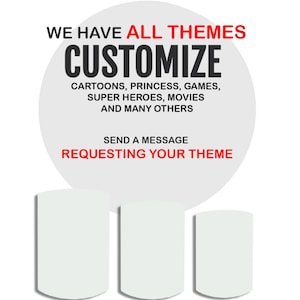 May include: White graphic with the text "WE HAVE ALL THEMES CUSTOMIZE" in black and red. Below, it lists "CARTOONS, PRINCESS, GAMES, SUPER HEROES, MOVIES AND MANY OTHERS". The text "SEND A MESSAGE REQUESTING YOUR THEME" is also included.