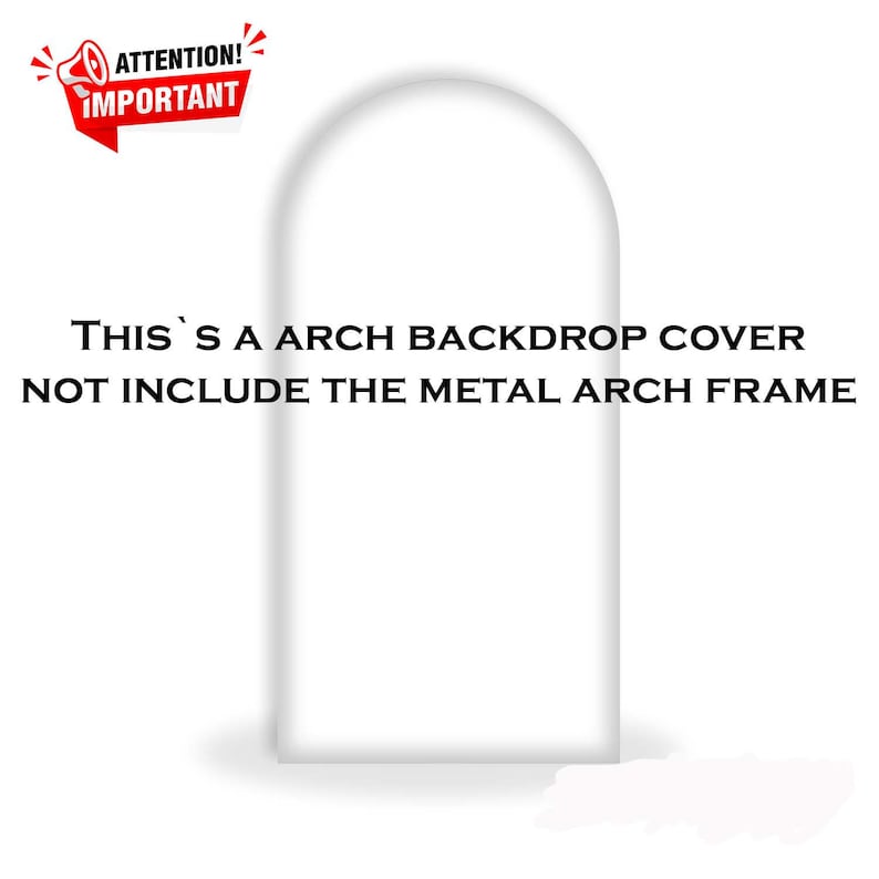 K&ouml;nnte beinhalten: Eine wei&szlig;e Bogen-Hintergrundabdeckung mit abgerundeter Oberseite, vor wei&szlig;em Hintergrund. Der Text "THIS'S A ARCH BACKDROP COVER NOT INCLUDE THE METAL ARCH FRAME" ist in Schwarz dargestellt. Eine rot-wei&szlig;e Grafik "ATTENTION! IMPORTANT" befindet sich oben links.