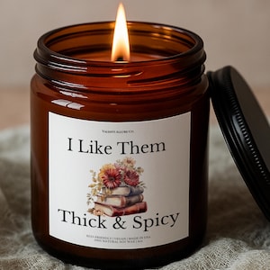 I like them Thick & Spicy Funny Candle Smut Lover Gift, Smut Library Reader Gift, Perfect Gift for Book Lovers, Bookish Gifts, Avid Reader