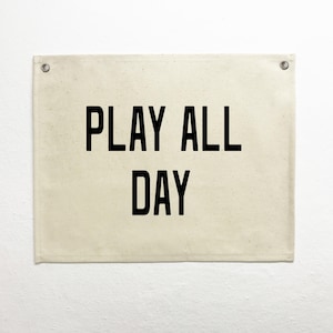 Play All Day Canvas Banner , Modern Typographic Wall Hanging for Playroom or Kids Bedroom , Play All Day Pennant Flag Decor