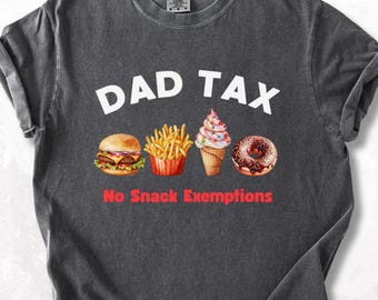 Camiseta de impuestos para papá, colores cómodos, regalo divertido para papá, camiseta para robar bocadillos, camiseta del Día del Padre, camiseta de broma para papá, regalo para esposo, camiseta para papá, impuesto a los bocadillos