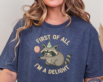 Funny Opossum Shirt: "First of All I'm a Delight" Graphic Tee