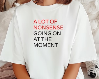 Están sucediendo muchas tonterías en este momento Tee