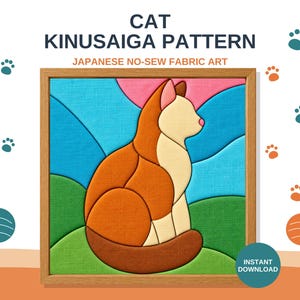 May include: A framed Kinusaiga fabric art piece featuring a cat with orange, cream, and brown sections. The background includes blue and green curved shapes. Text reads: CAT KINUSAIGA PATTERN JAPANESE NO-SEW FABRIC ART and INSTANT DOWNLOAD.