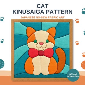 May include: A framed Kinusaiga fabric art piece featuring a cat with orange and cream patches, a red bowtie, and green eyes. The background consists of teal fabric segments. Text reads: CAT KINUSAIGA PATTERN JAPANESE NO-SEW FABRIC ART INSTANT DOWNLOAD.