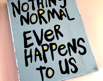 Handpainted Word Art Decor Original Painting 8"x10" Canvas Nothing Normal Ever Happens To Us Light Blue NAY