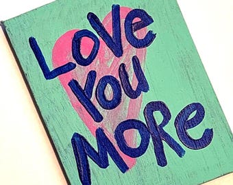 Handpainted Word Art Decor Love You More Original Acrylic Painting 8"x6" Canvas NAY