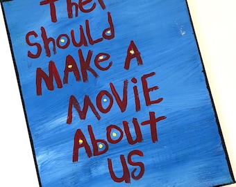 Handpainted Word Art Decor Acrylic Painting They Should Make A Movie About Us 8"x10" Canvas Blue Red NAY