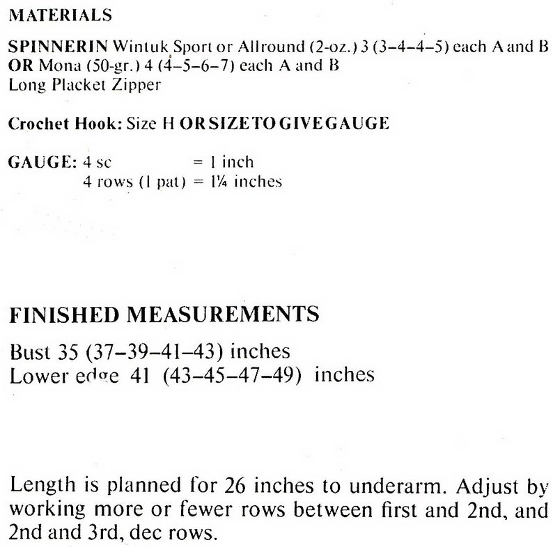 May include: Materials list for a crochet project. The project requires two types of yarn, a crochet hook size H, and a long placket zipper. The gauge is 4 single crochet stitches per inch and 4 rows per 1 1/2 inches. Finished measurements are provided for bust and lower edge in inches. The length is planned for 26 inches to underarm, with instructions to adjust by working more or fewer rows between the first and second, and second and third decreasing rows.
