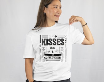 Kisses, Hugs, and Coffee Wishes T-Shirt  | Fun Graphic Tee for Coffee Lover
